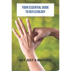 Your Essential Guide To Reflexology: Not Just A Massage: Reflexology Book Paperback, Independently Published, English, 9798736862078