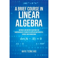 (영문도서) A Brief Course in Linear Algebra: Matrices and Matrix Equations for Undergradua... Paperback, Brown Walker Press, English, 9781627347242