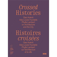 (영문도서)Crossed Histories: Gae Aulenti ADA Louise Huxtable Phyllis Lambert on Architec... Hardcover, Skira Paris, English, 9782370742537