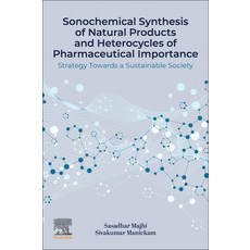 (영문도서)Sonochemical Synthesis of Natural Products and Heterocycles of Pharmaceutical Im... Paperback, Elsevier, English, 9780443274824 Elsevier, English, 9780443274824