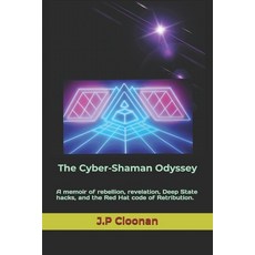 (영문도서)The Cyber-Shaman Odyssey: A memoir of rebellion revelation Deep State hacks a... Paperback, Independently Published, English, 9798275243673