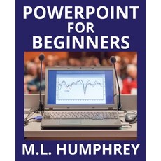 (영문도서) PowerPoint for Beginners Paperback, M.L. Humphrey, English, 9781950902156