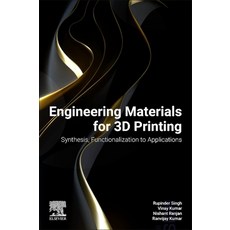 (外文書)Engineering Materials for 3D Printing: Synthesis Functionalization to Applications Paperback, Elsevier, English