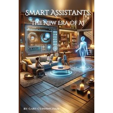 (영문도서) Smart Assistants: The New Era of AI Paperback, Independently Published, English, 9798327662995