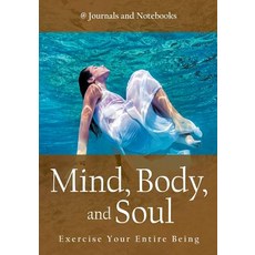 Mind Body and Soul - Exercise Your Entire Being Paperback, Speedy Publishing LLC, English, 9781683264477