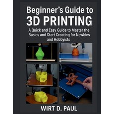 (英文圖書)Beginner's Guide to 3D Printing: A Quick And Easy Guide To Master The Basics And... 平裝版, Independently Published, 英文