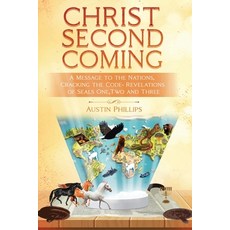 (영문도서) Christ Second Coming: A Message to the Nations Cracking the Code - Revelations of Seals One ... Paperback, Arpress, English, 9798893303605