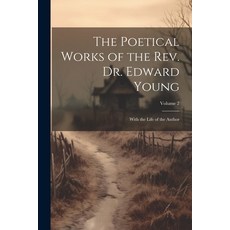 (영문도서) The Poetical Works of the Rev. Dr. Edward Young: With the Life of the Author; Volume 2 Paperback, Legare Street Press, English, 9781021325495