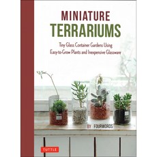(영문도서)Miniature Terrariums: Tiny Glass Container Gardens Using Easy-To-Grow Plants and... Hardcover, Tuttle Publishing, English, 9780804859363