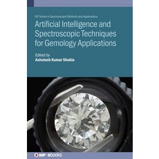 (영문도서) Artificial Intelligence and Spectroscopic Techniques for Gemology Applications Hardcover, IOP Publishing Ltd, English, 9780750339254