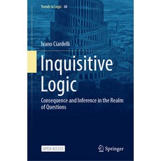 (영문도서) Inquisitive Logic: Consequence and Inference in the Realm of Questions Hardcover, Springer, English, 9783031097058