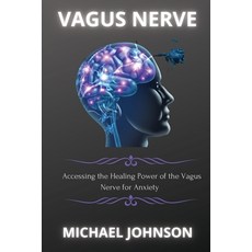 (영문도서) Vagus Nerve: Аccеssing thе Hеаling Powеr of thе V&#... Paperback, Mikcorp Ltd., English, 9781802268119