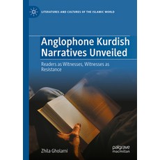 (영문도서)Anglophone Kurdish Narratives Unveiled: Readers as Witnesses Witnesses as Resis... Hardcover, Palgrave MacMillan, English, 9783032064417