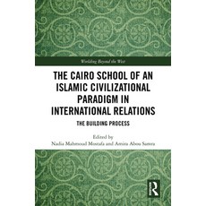 (영문도서)The Cairo School of an Islamic Civilizational Paradigm in International Relation... Hardcover, Routledge, English, 9781041236566