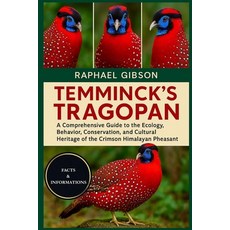 (영문도서)Temminck's Tragopan: A Comprehensive Guide to the Ecology Behavior Conservatio... Paperback, Independently Published, English, 9798270953195