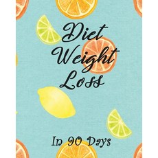 (영문도서) Diet Weight Loss in 90 Days: Boost Metabolism Lower Cholesterol and Dramatically Improve Wa... Paperback, Createspace Independent Pub..., English, 9781724479327