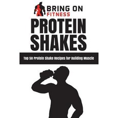 (英文圖書)Protein Shakes: Top 50 Protein Shake Recipes for Building Muscle 平裝版, Createspace Independent Pub..., 英文