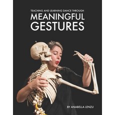(영문도서) Teaching and Learning Dance Through Meaningful Gestures Paperback, Anabella Lenzu, English, 9780989486026