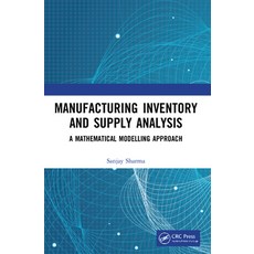 (영문도서) Manufacturing Inventory and Supply Analysis: A Mathematical Modelling Approach Paperback, CRC Press, English, 9781032101668