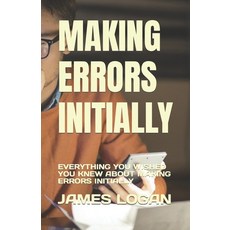 (영문도서) Making Errors Initially: Everything You Wished You Knew about Making Errors Initially Paperback, Independently Published, English, 9798374640274