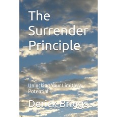 (영문도서) The Surrender Principle: Unlocking Your Limitless Potential Paperback, Independently Published, English, 9798307385104