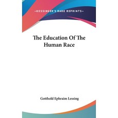 (영문도서) The Education Of The Human Race Hardcover, Kessinger Publishing, English, 9781161556711
