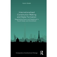 (영문도서) Internationalised Constitution Making and State Formation: Negotiating Peace an... Hardcover, Routledge, English, 9781032612393