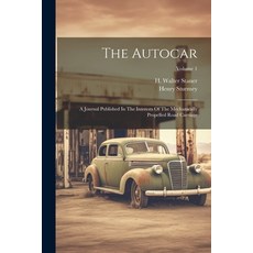 (영문도서) The Autocar: A Journal Published In The Interests Of The Mechanically Propelled Road Carriage... Paperback, Legare Street Press, English, 9781021868275