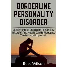 Borderline Personality Disorder: Understanding Borderline Personality Disorder and how it can be ma... Paperback, Ingram Publishing
