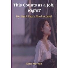 (英文圖書)This Counts as a Job Right?: For Work That's Hard to Label A witty reflection o... 平裝版, Independently Published, 英文