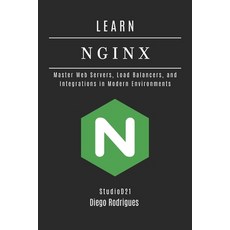(영문도서)Learn NGINX: Master Web Servers Load Balancers and Integrations in Modern Envi... Paperback, Independently Published, English, 9798264520839