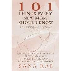 (영문도서)101 Things Every New Mom Should Know (Newborn Edition): Essential Knowledge for... Paperback, Independently Published, English, 9798266740426