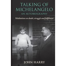 (영문도서)Talking of Michelangelo: Meditations on doubt struggle and fulfilment Paperback, Hembury Books, English, 9781923517066
