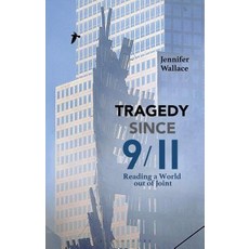 Tragedy Since 9/11: Reading a World out of Joint Hardcover, Bloomsbury Publishing PLC