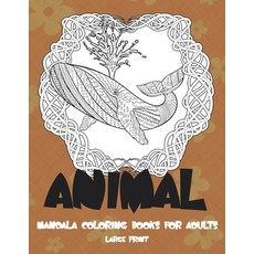 Animal Mandala Coloring Books for Adults - Large Print Paperback, Independently Published