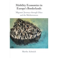 (영문도서) Mobility Economies in Europe's Borderlands: Migrants' Journeys Through Libya an... Paperback, Cambridge University Press, English, 9781009310895