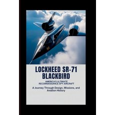 (영문도서)Lockheed SR-71 Blackbird: America's Ultimate Reconnaissance Spy Aircraft: A Jour... Paperback, Independently Published, English, 9798276963884
