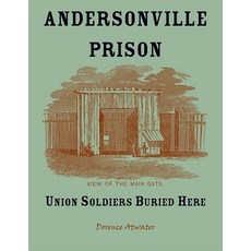 (영문도서) Andersonville Prison: Union Soldiers Buried Here Paperback, Heritage Books, English, 9780788477416