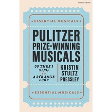 (영문도서)Pulitzer Prize-Winning Musicals: Of Thee I Sing to a Strange Loop Paperback, Methuen Drama, English, 9781350459106