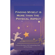 (영문도서) Finding Myself is More than the Physical Aspect: A Personal Roadmap to Self-Und... Paperback, Independently Published, English, 9798305147438