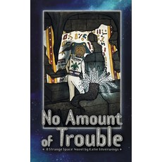 (영문도서)No Amount of Trouble: A Strange Space Novel Hardcover, Peptalk Productions, LLC, English, 9781959922469
