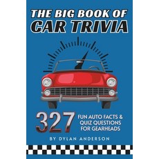 (영문도서)The Big Book of Car Trivia: 327 Fun Auto Facts & Quiz Questions for Gearheads Paperback, Independently Published, English, 9798269849942