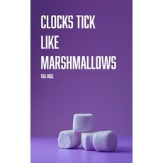 (영문도서) Clocks Tick Like Marshmallows Paperback, Independently Published, English, 9798879376555