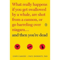 (영문도서) And Then You're Dead: What Really Happens If You Get Swallowed by a Whale Are Shot from a Ca... Paperback, Penguin Books, English, 9780143108443