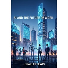(영문도서)AI and the Future of Work Paperback, Independently Published, English, 9798288730344