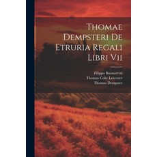 (영문도서) Thomae Dempsteri De Etruria Regali Libri Vii Paperback, Legare Street Press, English, 9781021211897