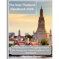 (영문도서)The Solo Thailand Handbook 2026: A Fearless Guide to Navigating Bangkok the Isl... Paperback, Independently Published, English, 9798241864581 Independently Published, English, 9798241864581