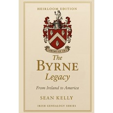 (영문도서)The Byrne Family Legacy: From Ireland to America Paperback, Independently Published, English, 9798271526930
