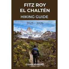 (英文書)Fitz Roy El Chaltén Hiking Guide 2025 - 2026： Explore Patagonia's Legendary Trails 平裝版, 獨立出版, 英文