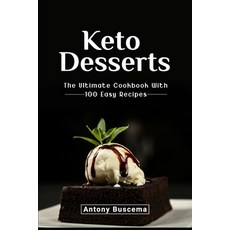 Keto Desserts: The Ultimate Cookbook With 100 Easy Recipes Paperback, Independently Published, English, 9798558968743